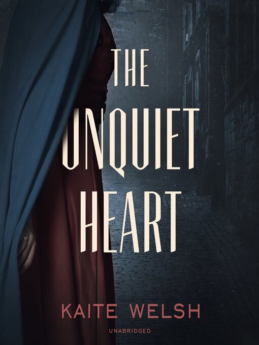 Title details for The Unquiet Heart by Kaite Welsh - Available